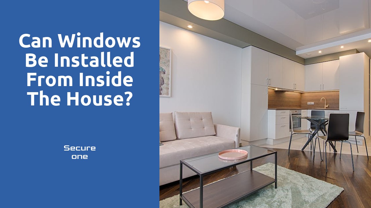 Can windows be installed from inside the house?